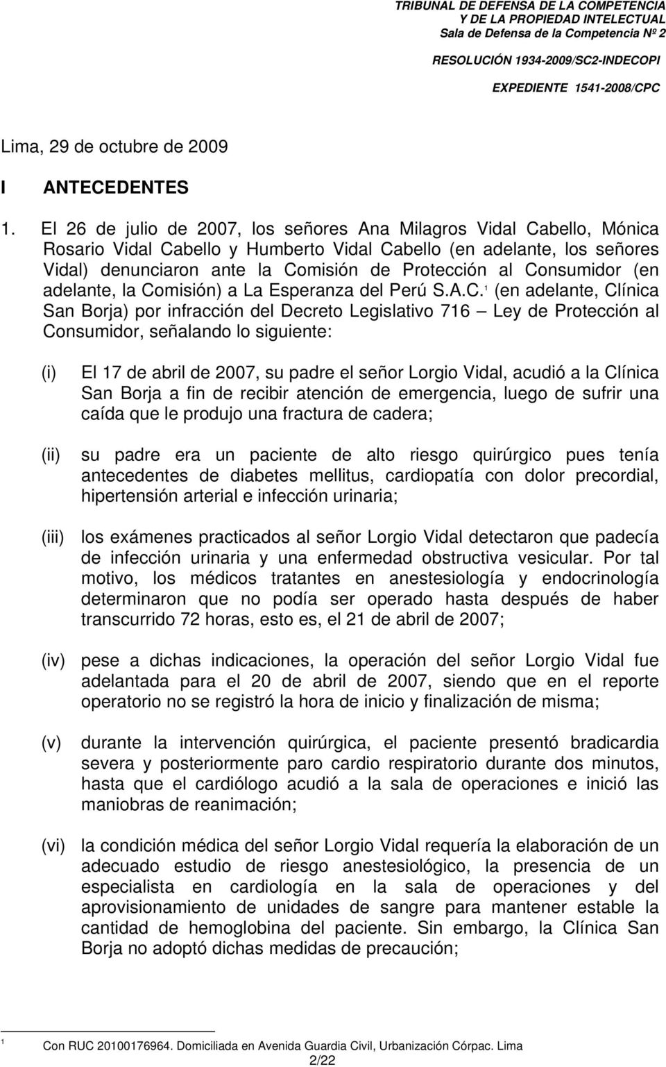 Consumidor (en adelante, la Comisión) a La Esperanza del Perú S.A.C. 1 (en adelante, Clínica San Borja) por infracción del Decreto Legislativo 716 Ley de Protección al Consumidor, señalando lo