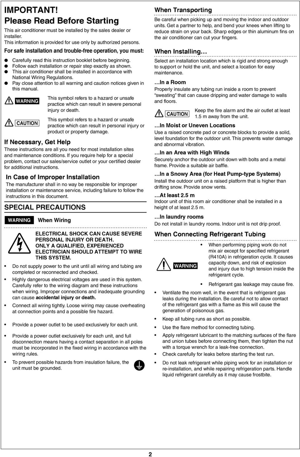 trouble-free operation you must: Carefully read this instruction booklet before beginning Follow each installation or repair step exactly as shown This air conditioner shall be installed in