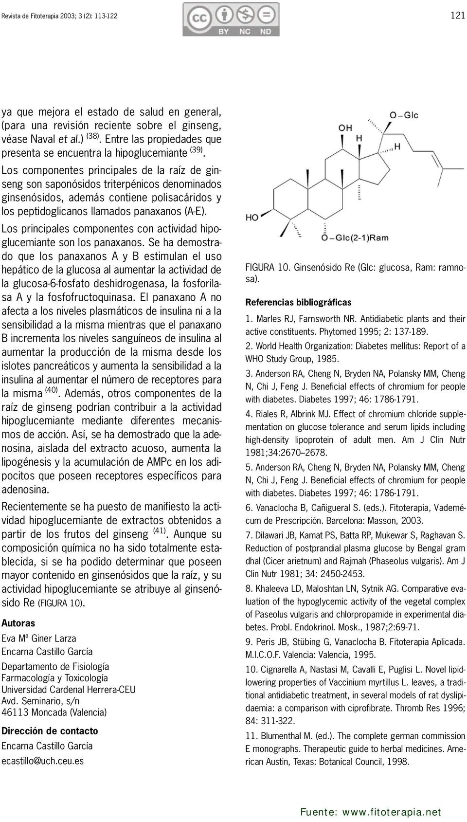 Los componentes principales de la raíz de ginseng son saponósidos triterpénicos denominados ginsenósidos, además contiene polisacáridos y los peptidoglicanos llamados panaxanos (A-E).