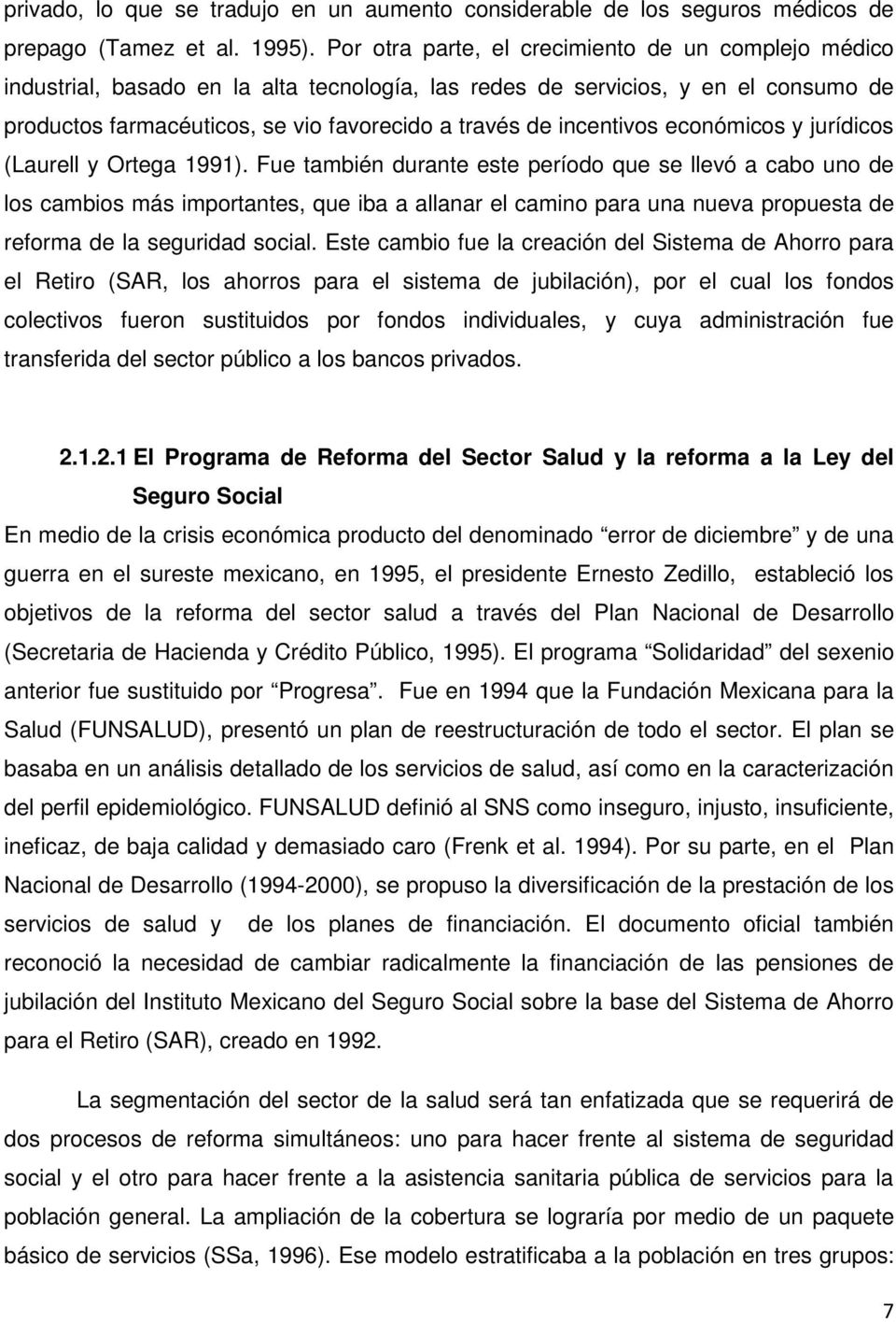 incentivos económicos y jurídicos (Laurell y Ortega 1991).