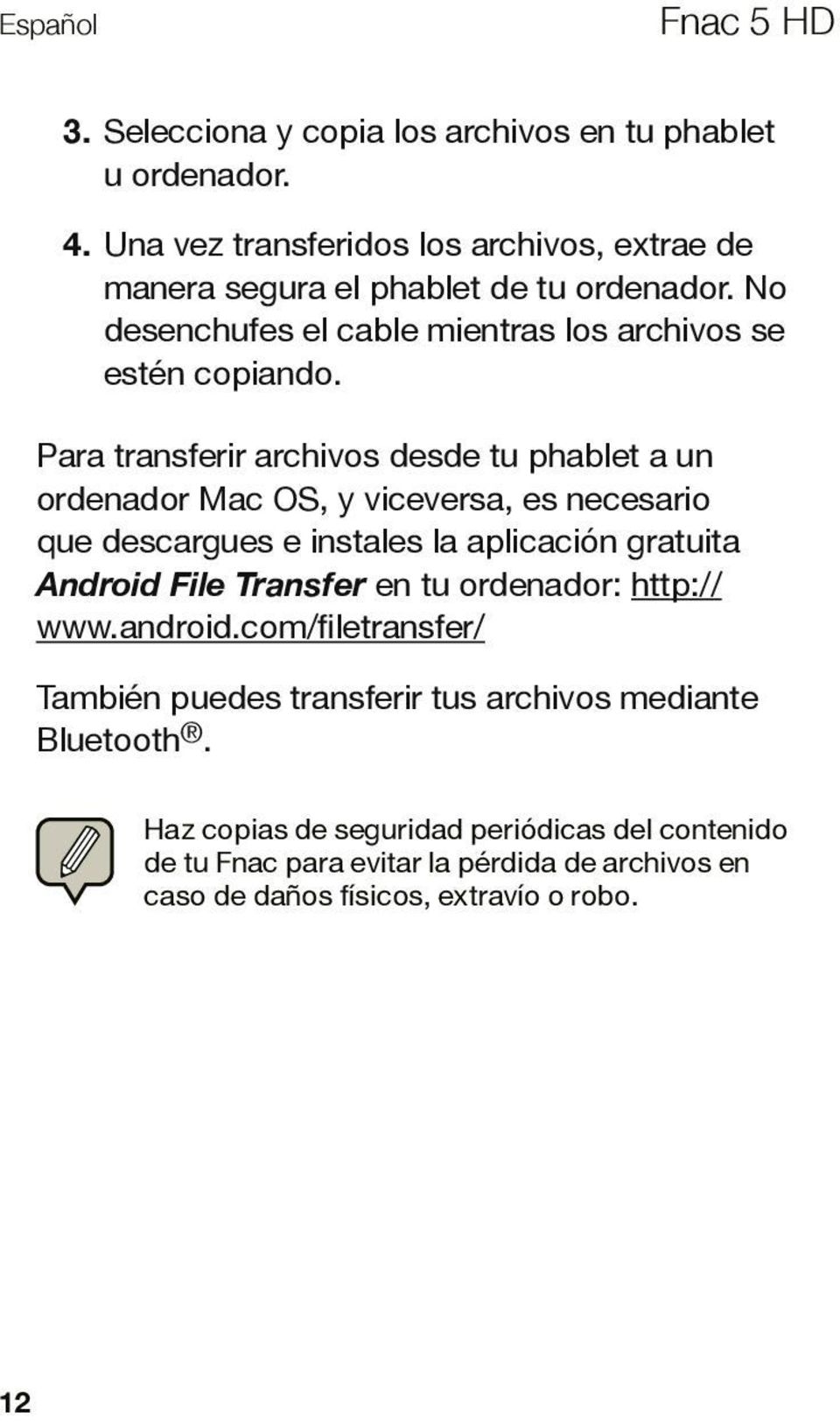 Para transferir archivos desde tu phablet a un ordenador Mac OS, y viceversa, es necesario que descargues e instales la aplicación gratuita Android File