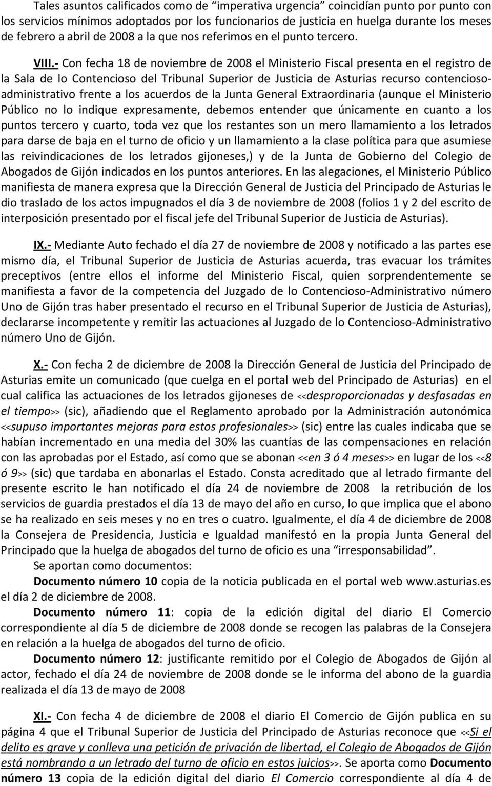 - Con fecha 18 de noviembre de 2008 el Ministerio Fiscal presenta en el registro de la Sala de lo Contencioso del Tribunal Superior de Justicia de Asturias recurso contenciosoadministrativo frente a