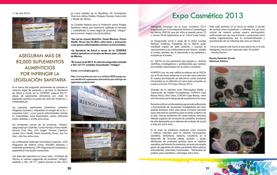 la Secretaría de Salud a través de la COFEPRIS aseguró 82,771 piezas de suplementos alimenticios por violar la legislación sanitaria en puntos de venta de Monterrey y Nezahualcóyotl.