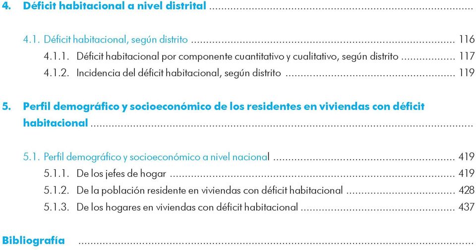 Perfil demográfico y socioeconómico de los residentes en viviendas con déficit habitacional... 5.1.