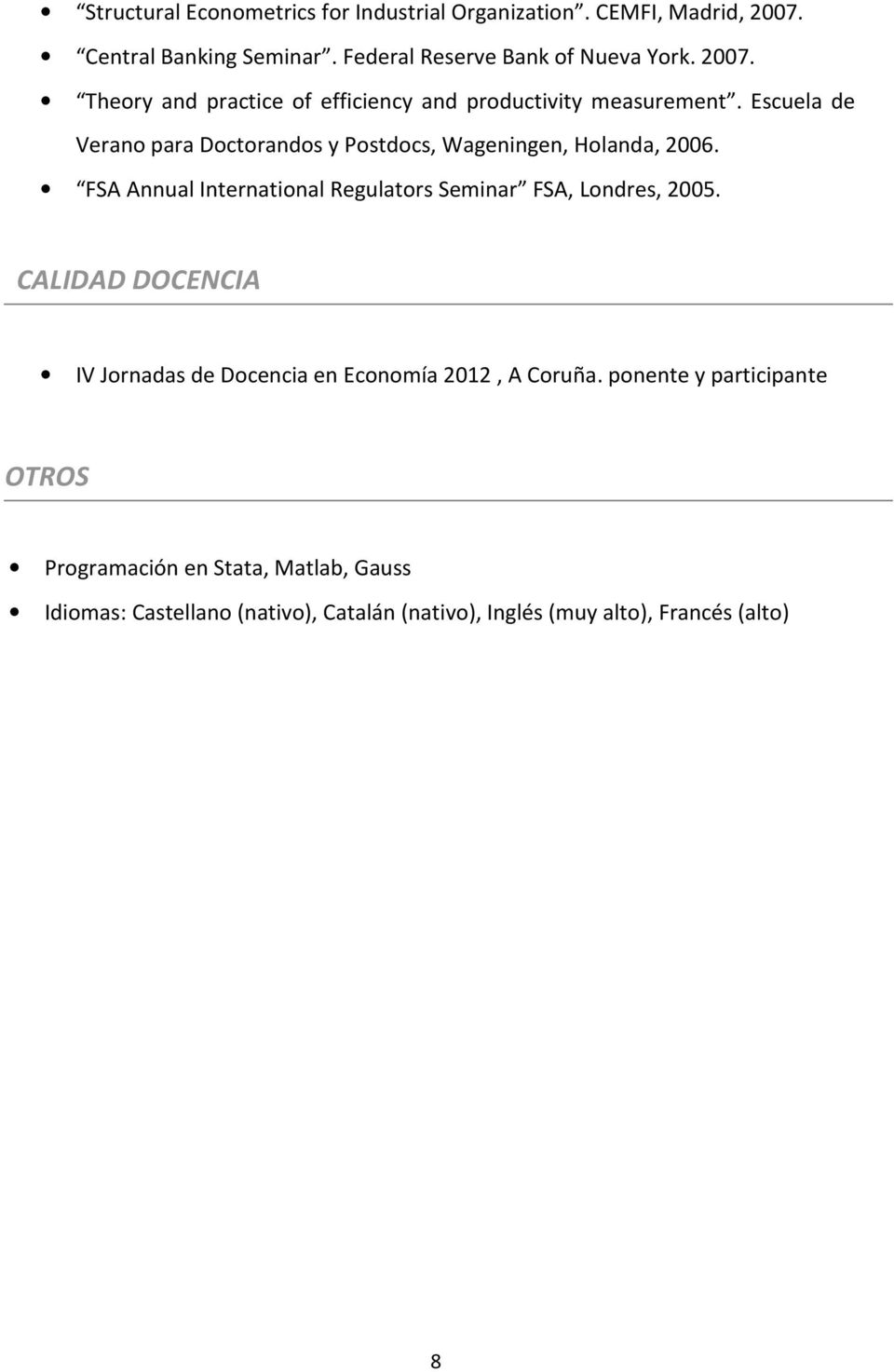 CALIDAD DOCENCIA IV Jornadas de Docencia en Economía 2012, A Coruña.