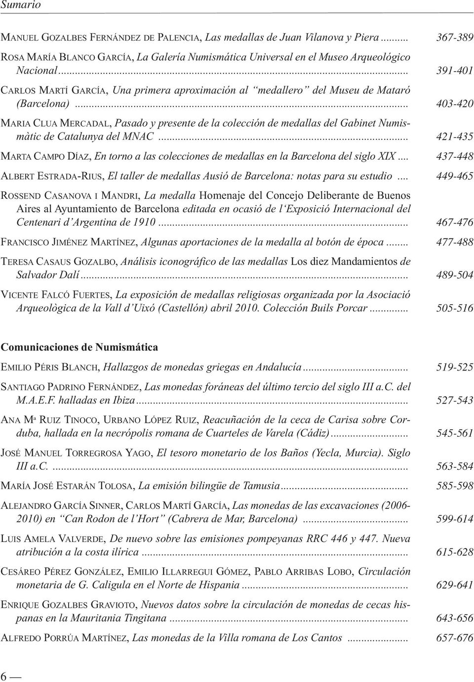 .. MARIA CLUA MERCADAL, Pasado y presente de la colección de medallas del Gabinet Numismàtic de Catalunya del MNAC.