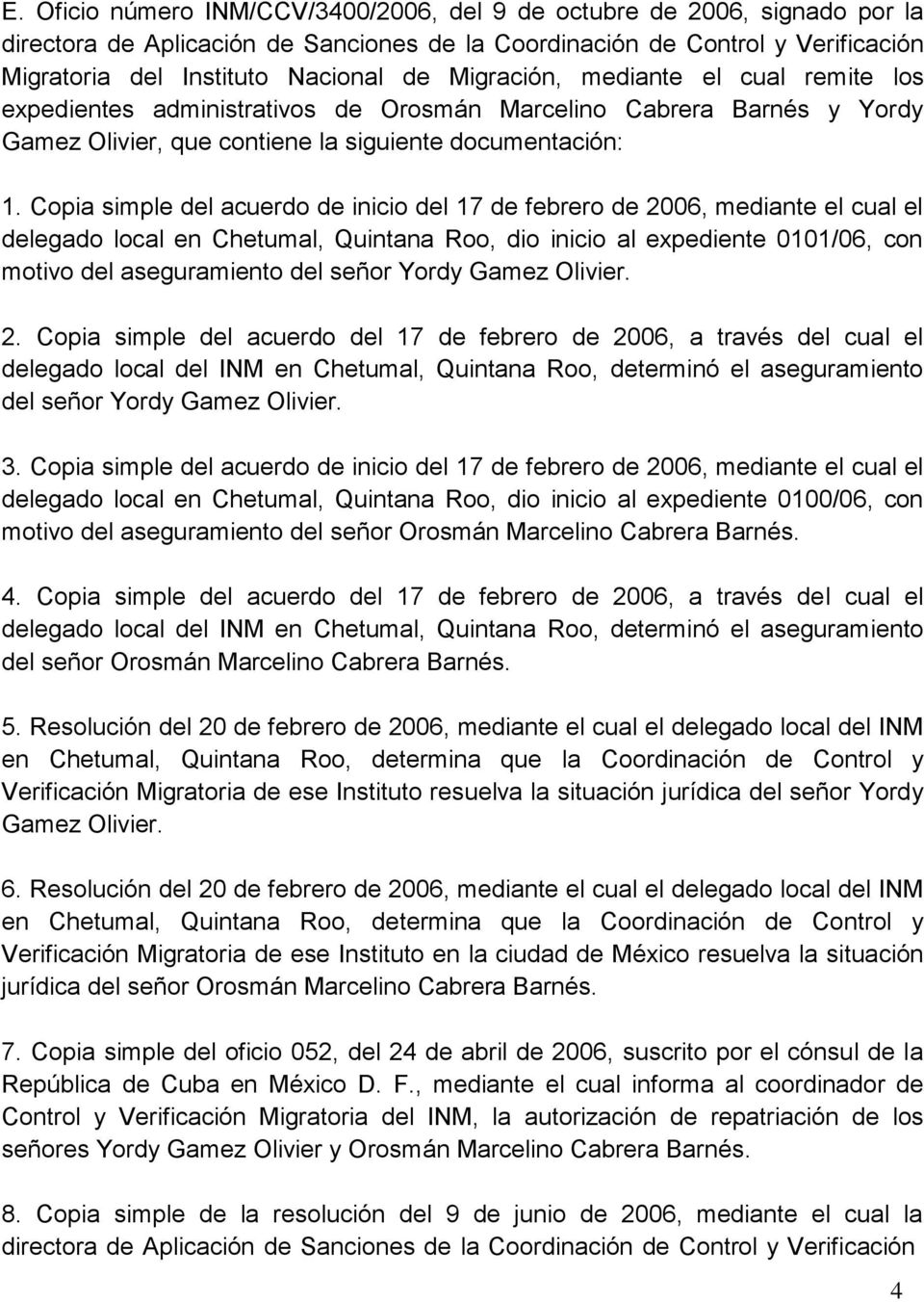 Copia simple del acuerdo de inicio del 17 de febrero de 2006, mediante el cual el delegado local en Chetumal, Quintana Roo, dio inicio al expediente 0101/06, con motivo del aseguramiento del señor