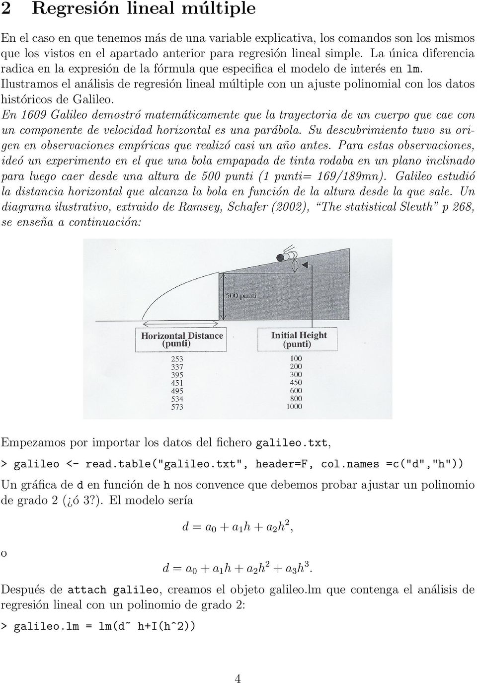 Ilustramos el análisis de regresión lineal múltiple con un ajuste polinomial con los datos históricos de Galileo.