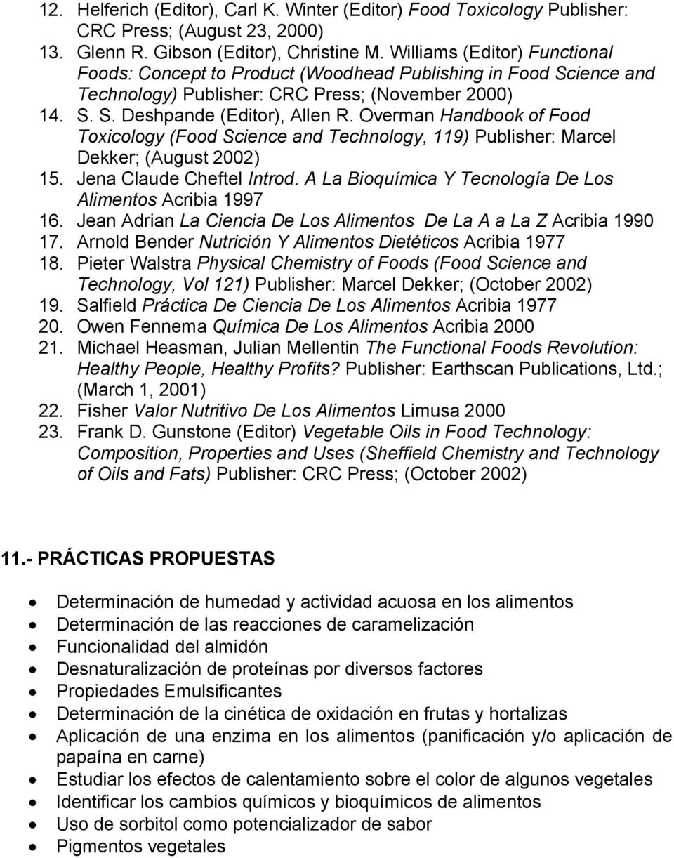 Overman Handbook of Food Toxicology (Food Science and Technology, 119) Publisher: Marcel Dekker; (August 2002) 15. Jena Claude Cheftel Introd.