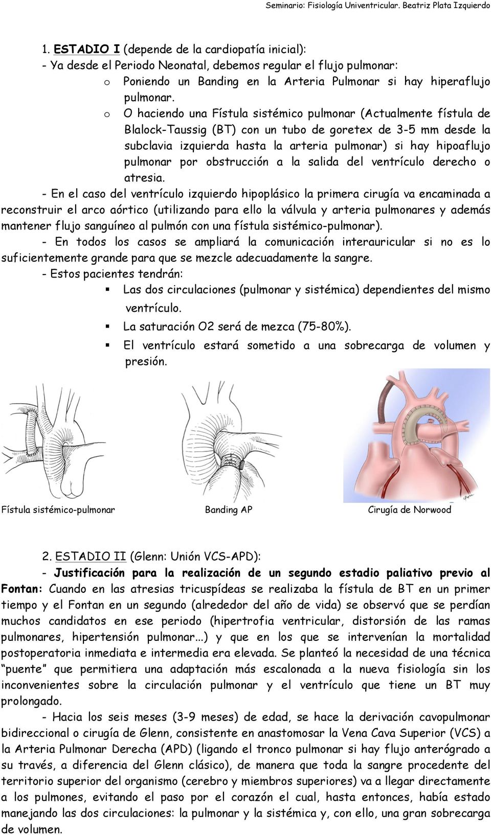 pulmonar por obstrucción a la salida del ventrículo derecho o atresia.