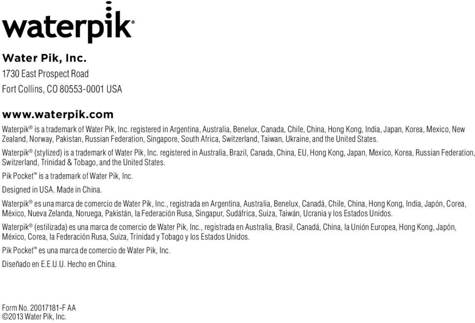 Taiwan, Ukraine, and the United States. Waterpik (stylized) is a trademark of Water Pik, Inc.