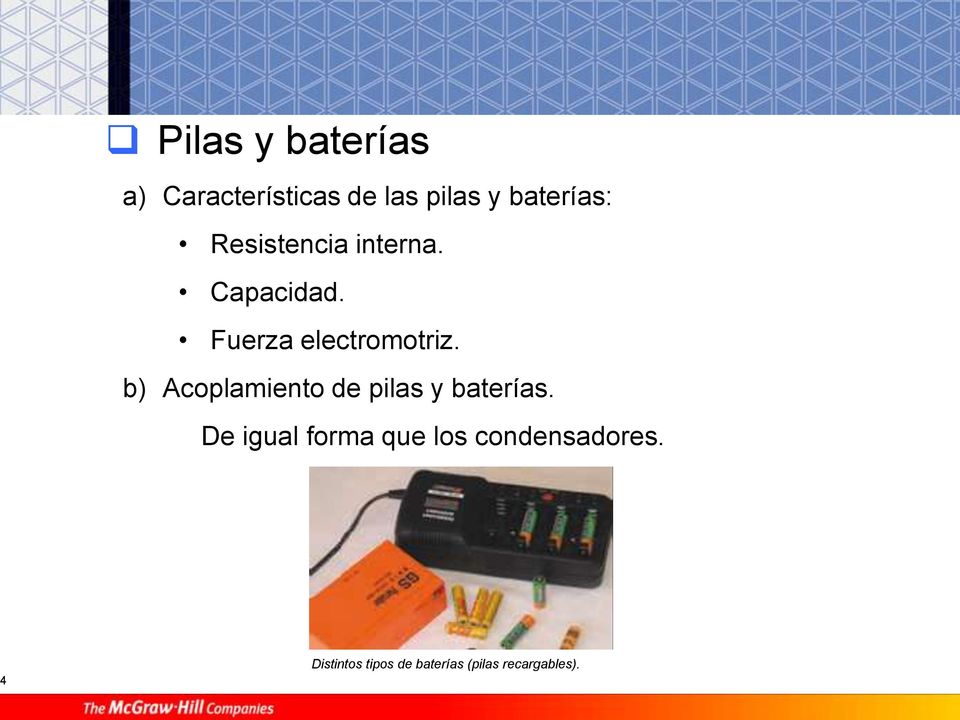 Fuerza electromotriz. b) Acoplamiento de pilas y baterías.