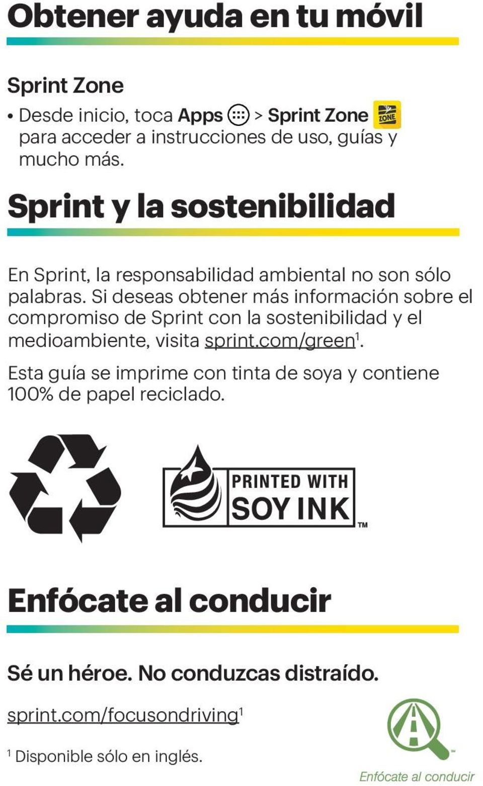 Si deseas obtener más información sobre el compromiso de Sprint con la sostenibilidad y el medioambiente, visita sprint.com/green 1.