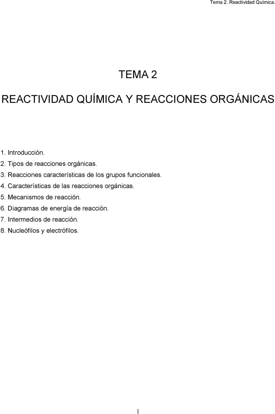 aracterísticas de las reacciones orgánicas. 5. Mecanismos de reacción. 6.