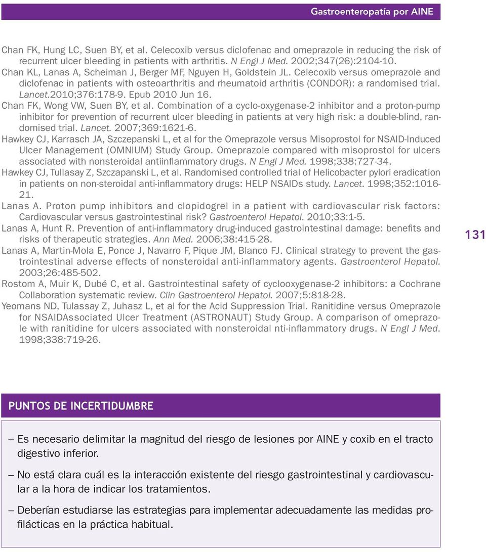 Celecoxib versus omeprazole and diclofenac in patients with osteoarthritis and rheumatoid arthritis (CONDOR): a randomised trial. Lancet.2010;376:178-9. Epub 2010 Jun 16.