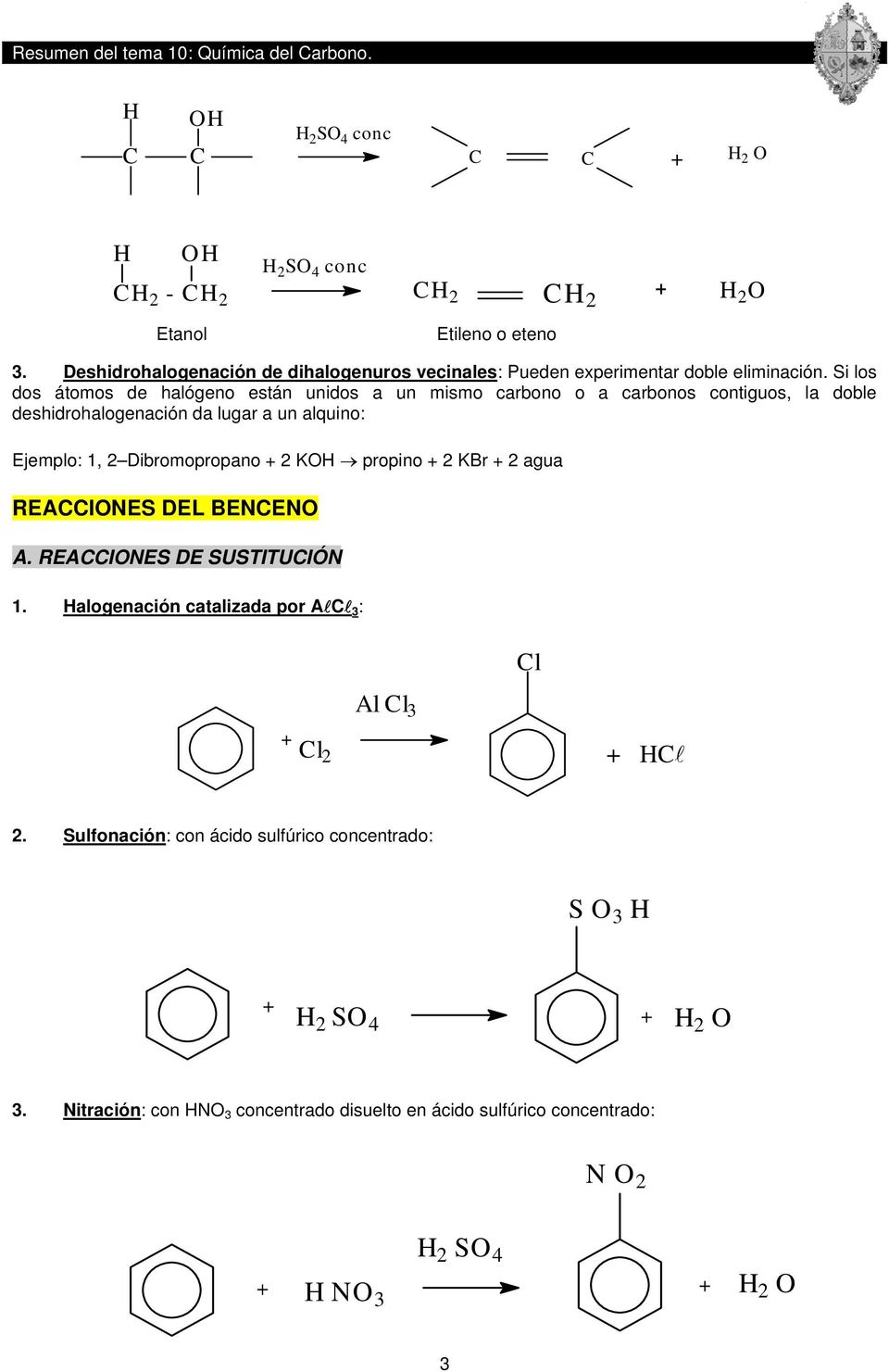 Dibromopropano + 2 KO propino + 2 KBr + 2 agua REAIONES DEL BENENO A. REAIONES DE SUSTITUIÓN 1. alogenación catalizada por All 3 : Al l 3 l + l2 + 2 l O 2.