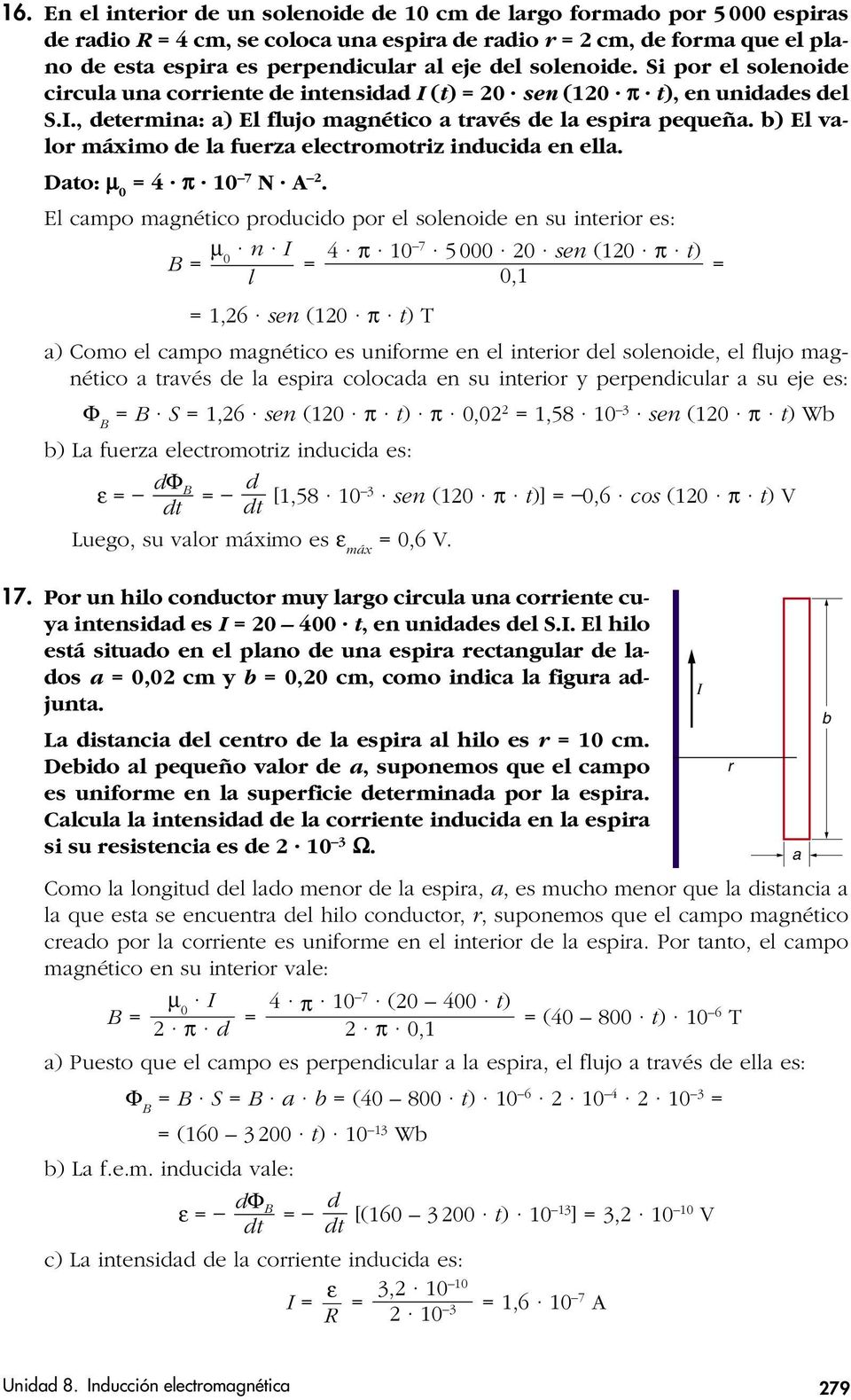 b) El valor máximo e la fuerza electromotriz inucia en ella. Dato: µ 0 = 4 π 10 7 N A 2.