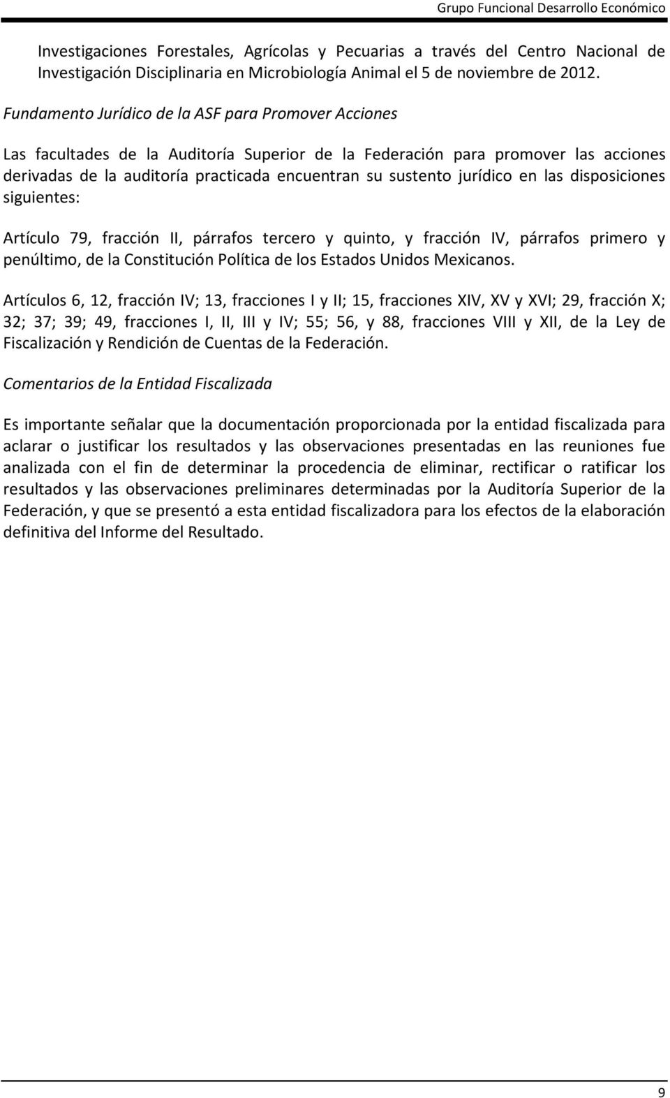 jurídico en las disposiciones siguientes: Artículo 79, fracción II, párrafos tercero y quinto, y fracción IV, párrafos primero y penúltimo, de la Constitución Política de los Estados Unidos Mexicanos.