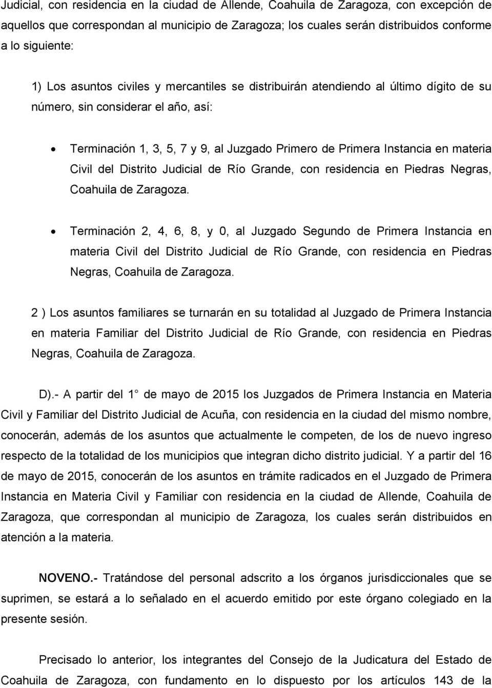Civil del Distrito Judicial de Río Grande, con residencia en Piedras Negras, Coahuila de Zaragoza.