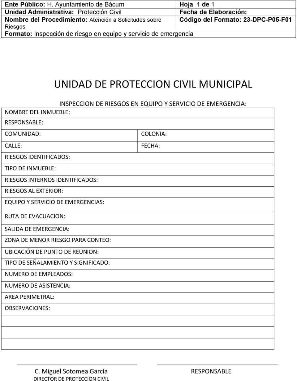 Formato: Inspección de riesgo en equipo y servicio de emergencia UNIDAD DE PROTECCION CIVIL MUNICIPAL INSPECCION DE RIESGOS EN EQUIPO Y SERVICIO DE EMERGENCIA: NOMBRE DEL INMUEBLE: RESPONSABLE: