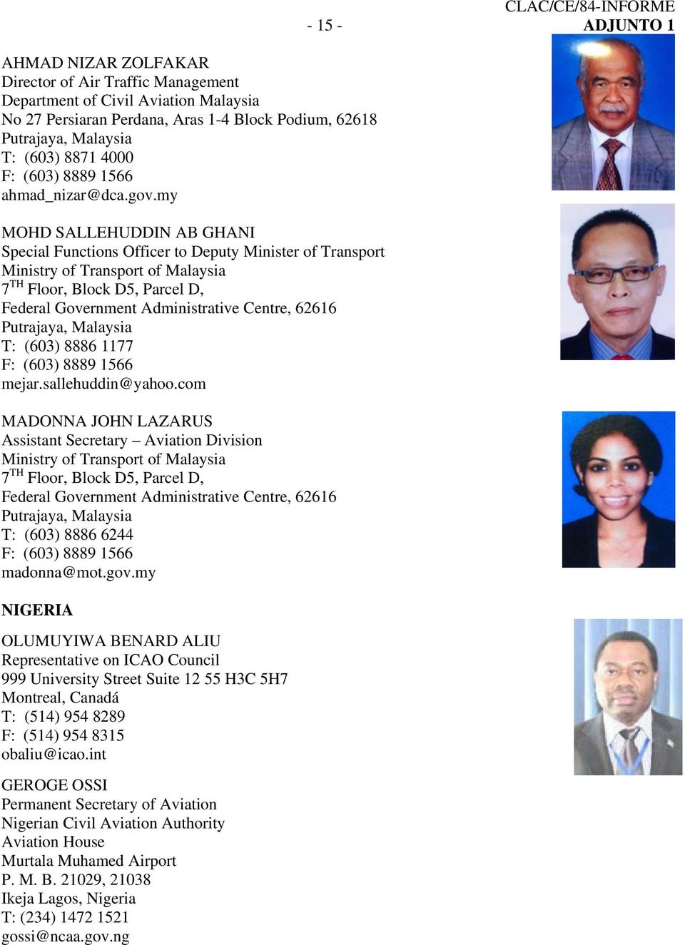 my MOHD SALLEHUDDIN AB GHANI Special Functions Officer to Deputy Minister of Transport Ministry of Transport of Malaysia 7 TH Floor, Block D5, Parcel D, Federal Government Administrative Centre,