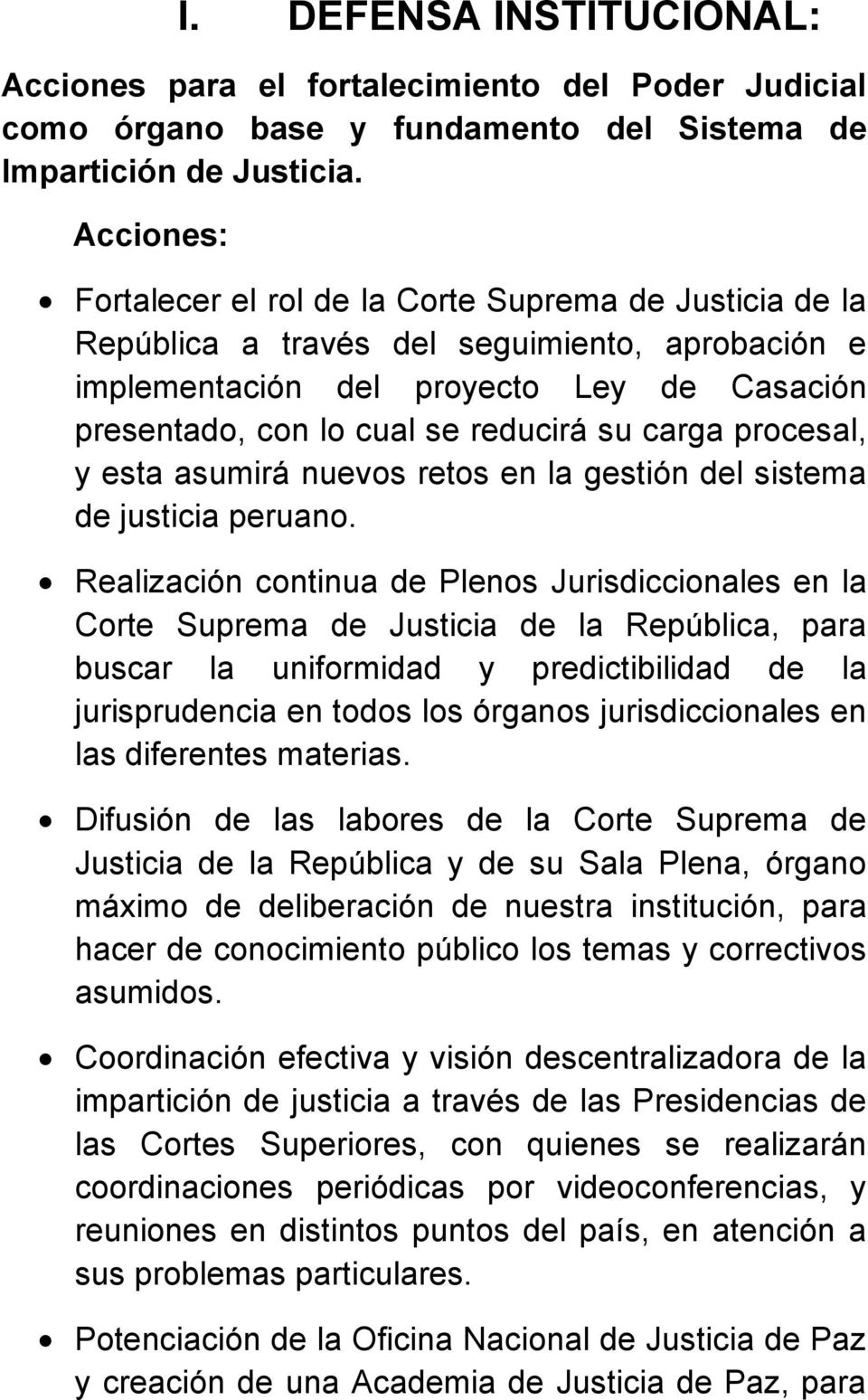 procesal, y esta asumirá nuevos retos en la gestión del sistema de justicia peruano.