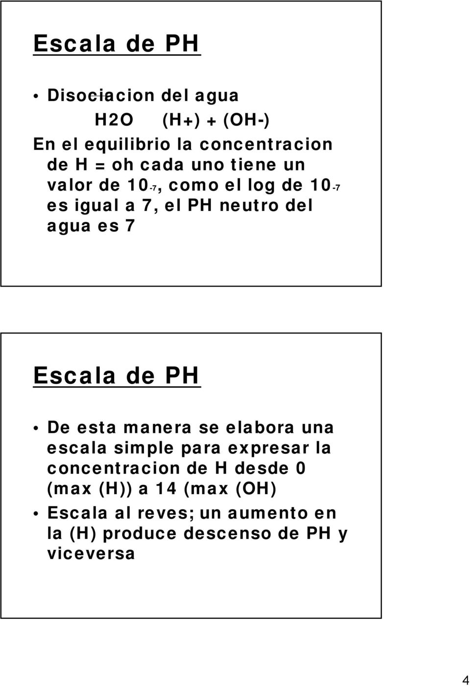Escala de PH De esta manera se elabora una escala simple para expresar la concentracion de H