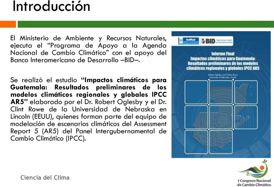 Se realizó el estudio Impactos climáticos para Guatemala: Resultados preliminares de los modelos climáticos regionales y globales IPCC AR5