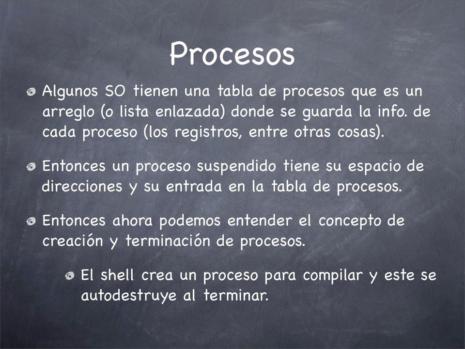 Entonces un proceso suspendido tiene su espacio de direcciones y su entrada en la tabla de procesos.