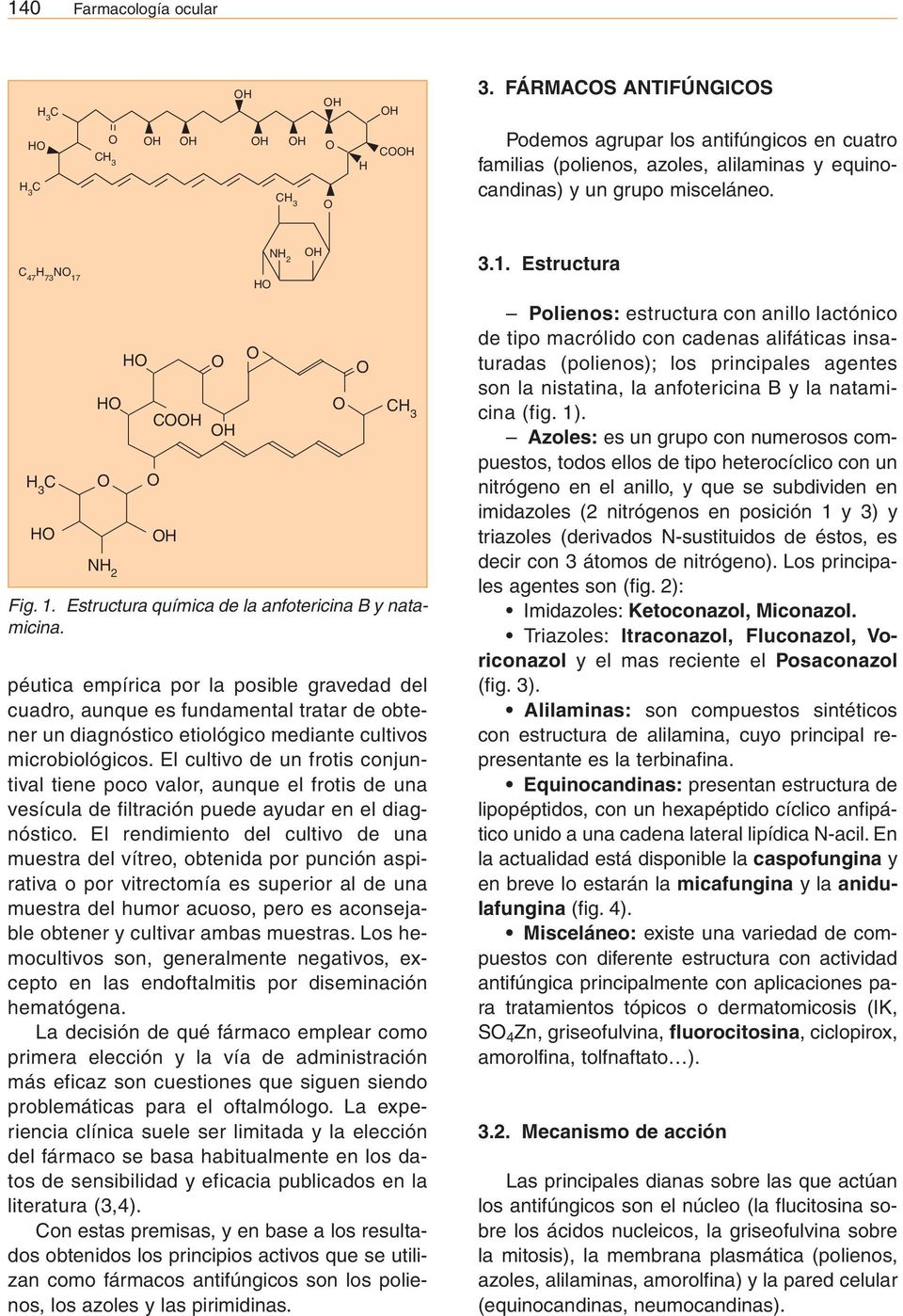 H H 2 H 3.1. Estructura H 3 C H H H 2 H CH H H CH 3 Fig. 1. Estructura química de la anfotericina B y natamicina.