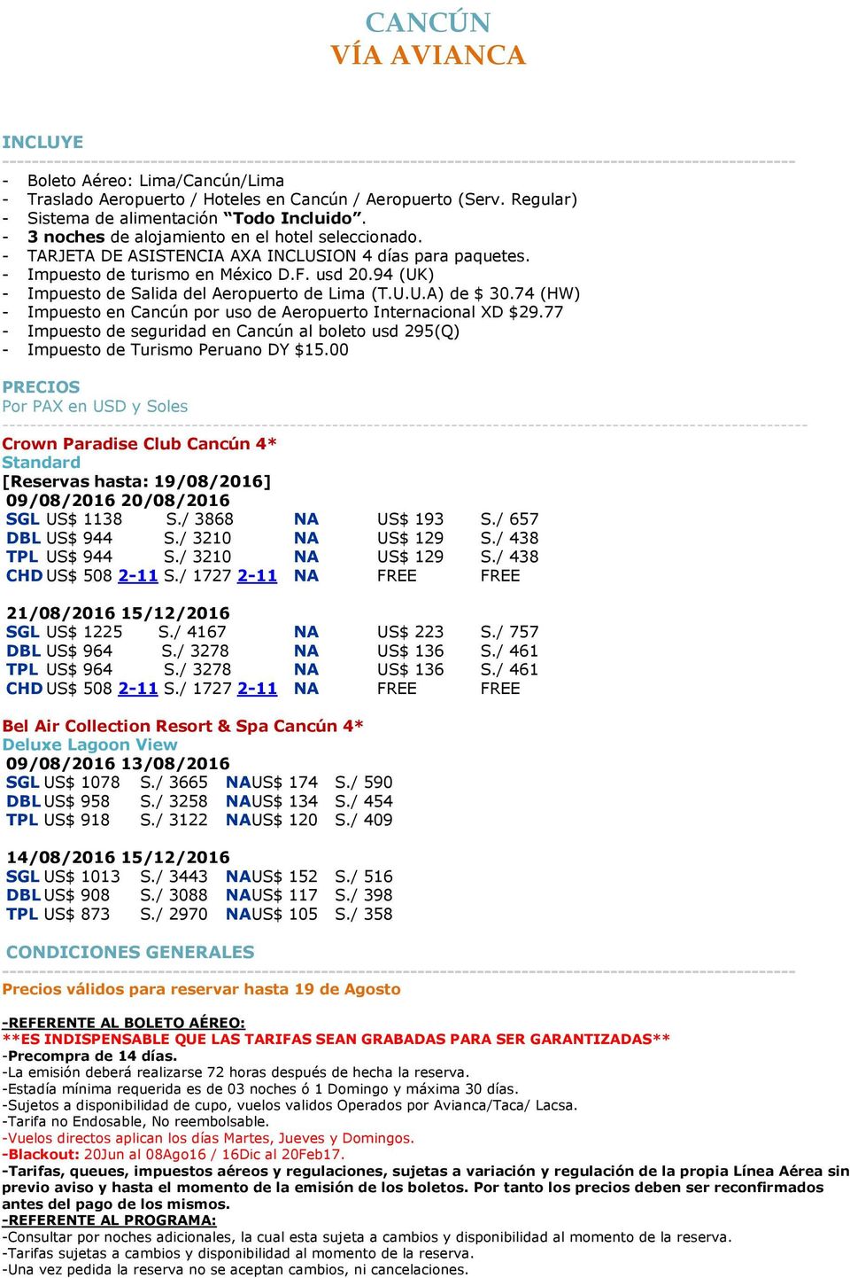 94 (UK) - Impuesto de Salida del Aeropuerto de Lima (T.U.U.A) de $ 30.74 (HW) - Impuesto en Cancún por uso de Aeropuerto Internacional XD $29.