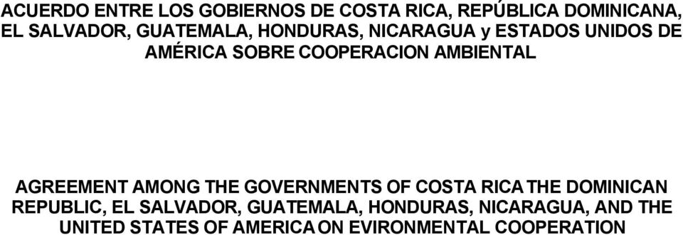 AMBIENTAL AGREEMENT AMONG THE GOVERNMENTS OF COSTA RICA THE DOMINICAN REPUBLIC, EL