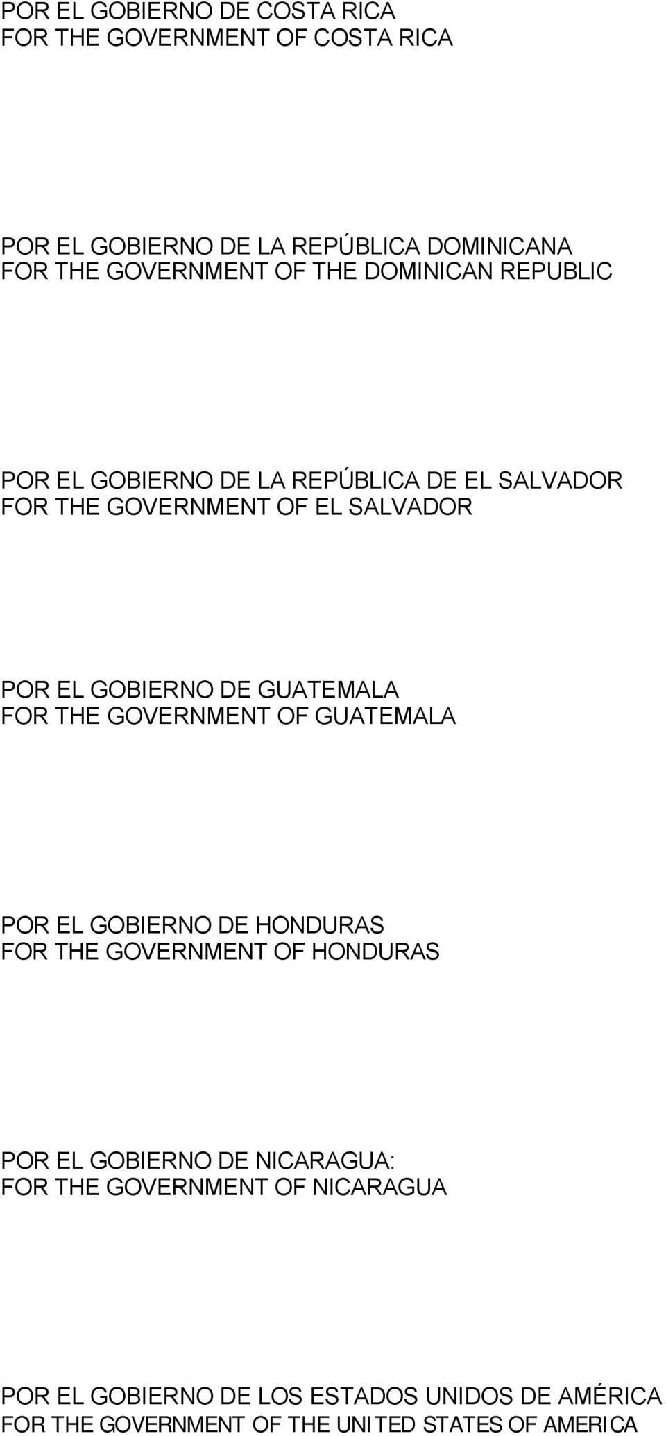 GUATEMALA FOR THE GOVERNMENT OF GUATEMALA POR EL GOBIERNO DE HONDURAS FOR THE GOVERNMENT OF HONDURAS POR EL GOBIERNO DE