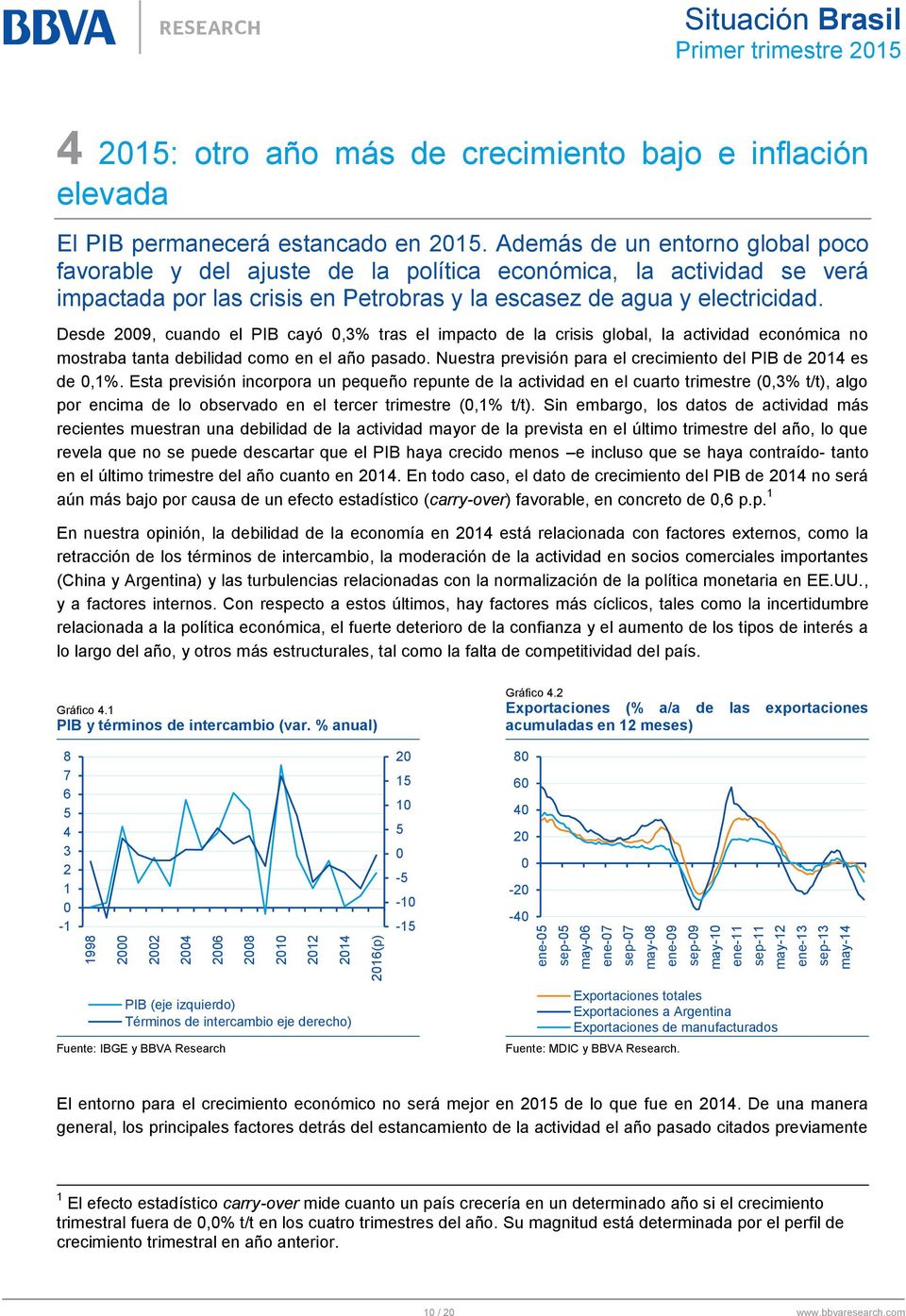 Además de un entorno global poco favorable y del ajuste de la política económica, la actividad se verá impactada por las crisis en Petrobras y la escasez de agua y electricidad.