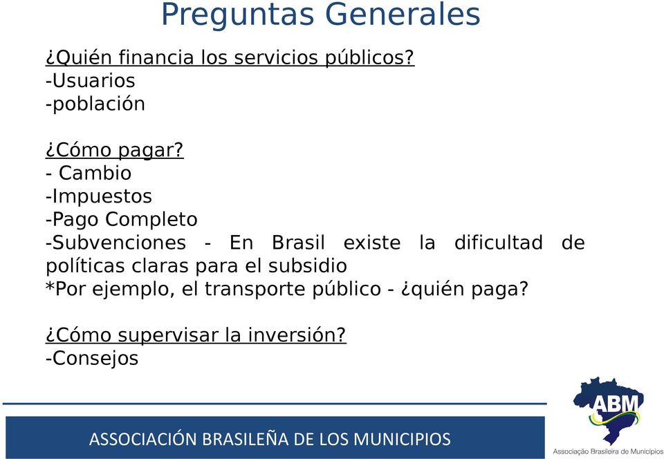 - Cambio -Impuestos -Pago Completo -Subvenciones - En Brasil existe la