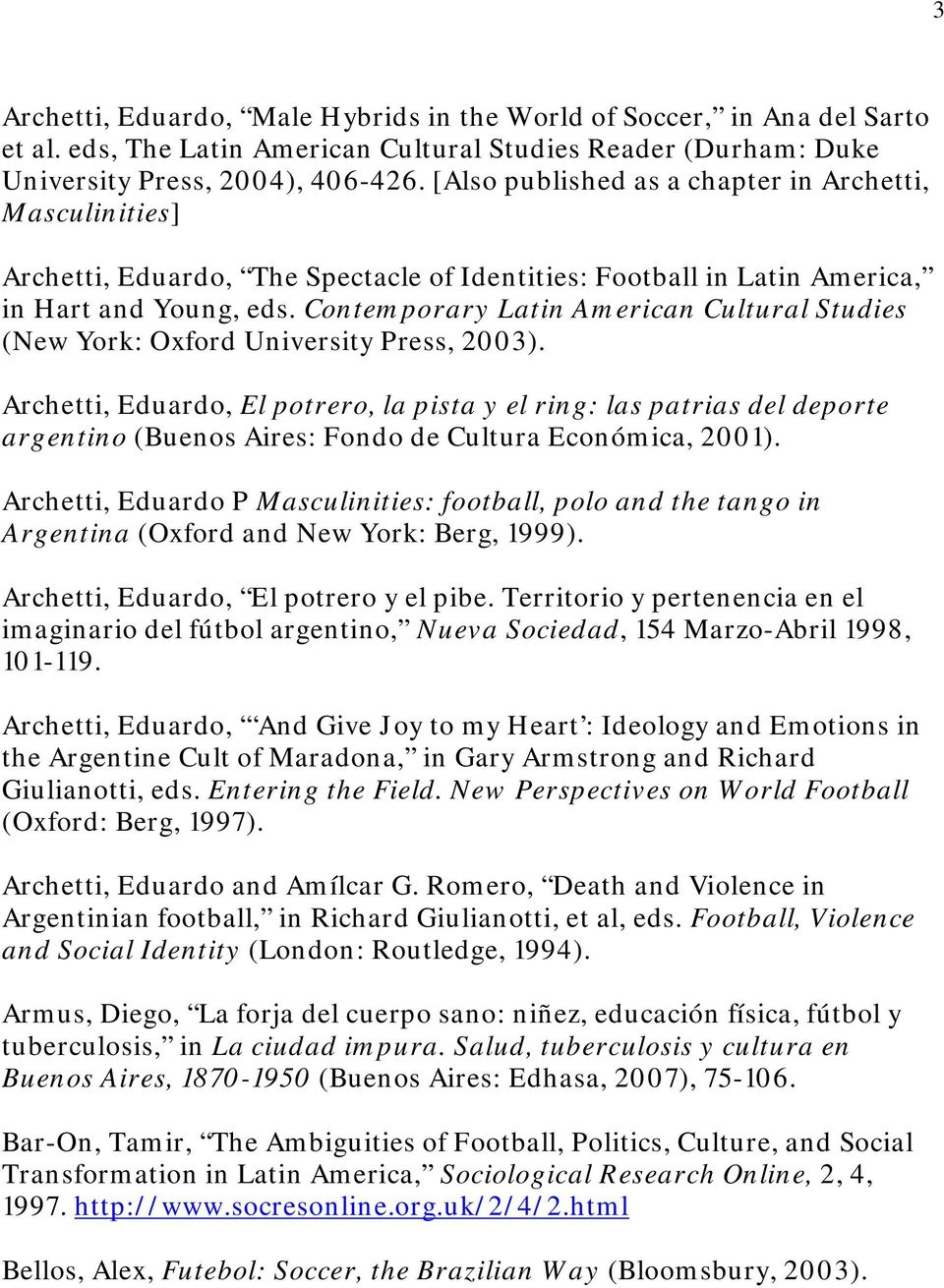 Contemporary Latin American Cultural Studies (New York: Oxford University Press, 2003).