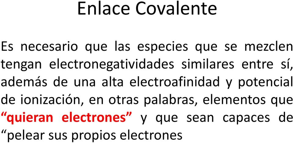 electroafinidad y potencial de ionización, en otras palabras,