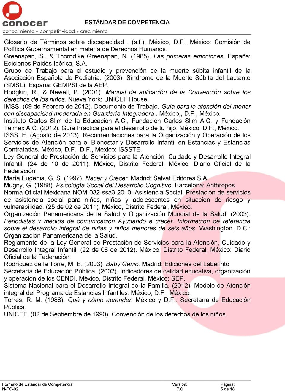 Síndrome de la Muerte Súbita del Lactante (SMSL). España: GEMPSI de la AEP. Hodgkin, R., & Newell, P. (2001). Manual de aplicación de la Convención sobre los derechos de los niños.