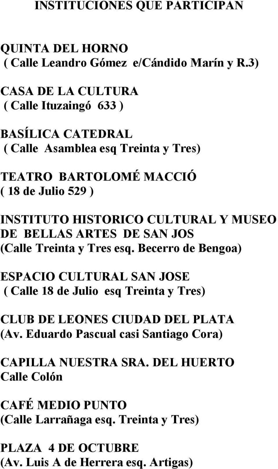 HISTORICO CULTURAL Y MUSEO DE BELLAS ARTES DE SAN JOS (Calle Treinta y Tres esq.