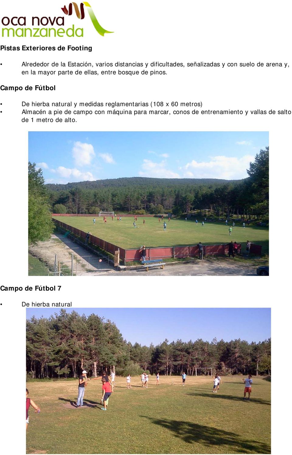 Campo de Fútbol De hierba natural y medidas reglamentarias (108 x 60 metros) Almacén a pie de campo