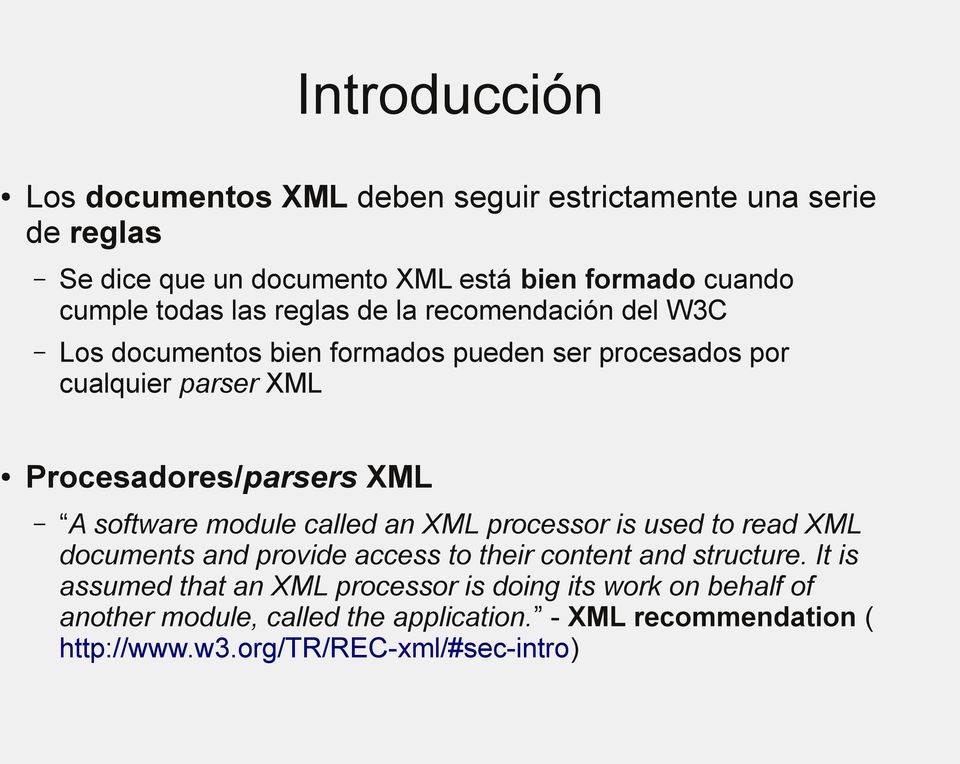 XML A software module called an XML processor is used to read XML documents and provide access to their content and structure.