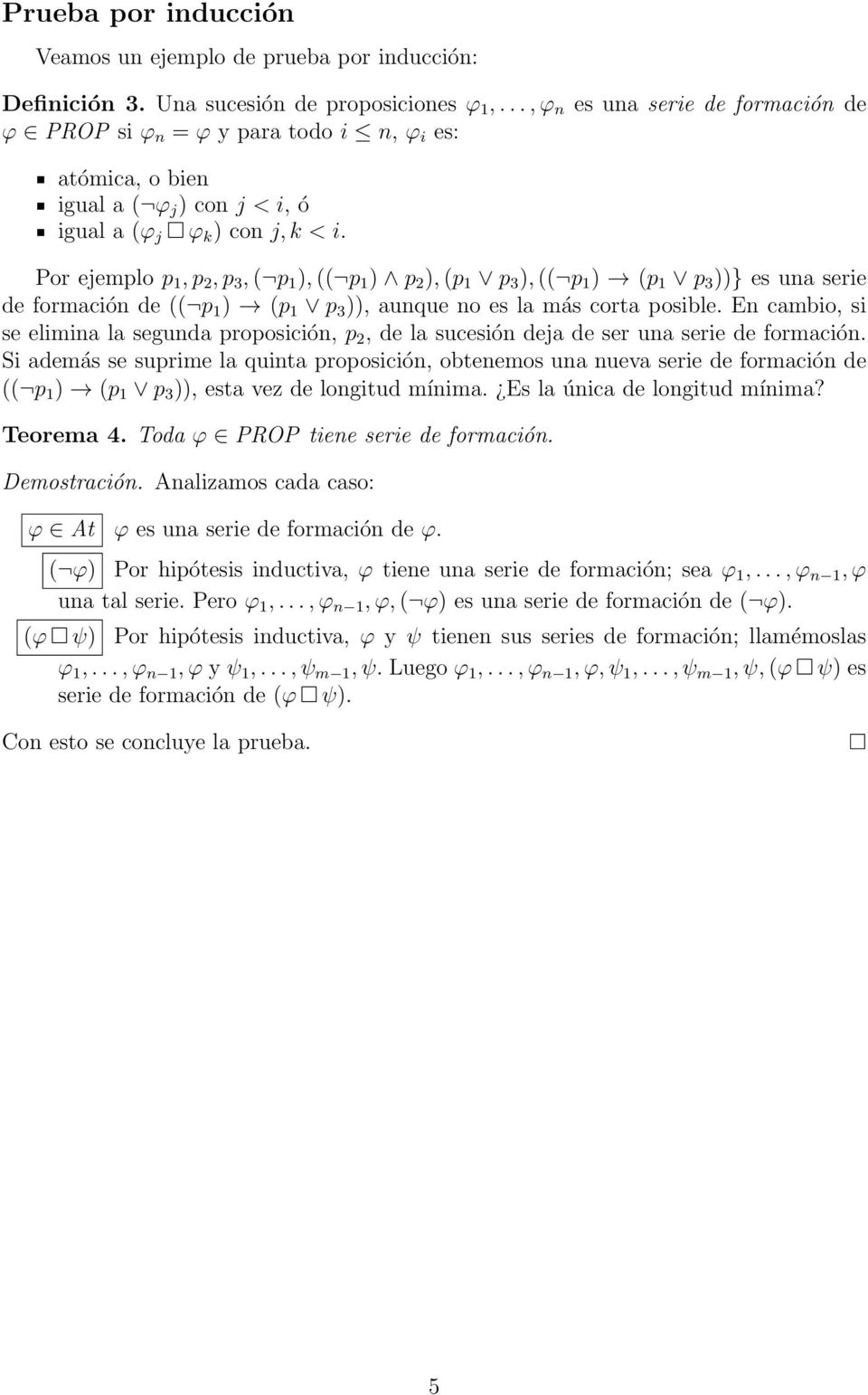Por ejemplo p 1, p 2, p 3, ( p 1 ), (( p 1 ) p 2 ), (p 1 p 3 ), (( p 1 ) (p 1 p 3 ))} es una serie de formación de (( p 1 ) (p 1 p 3 )), aunque no es la más corta posible.