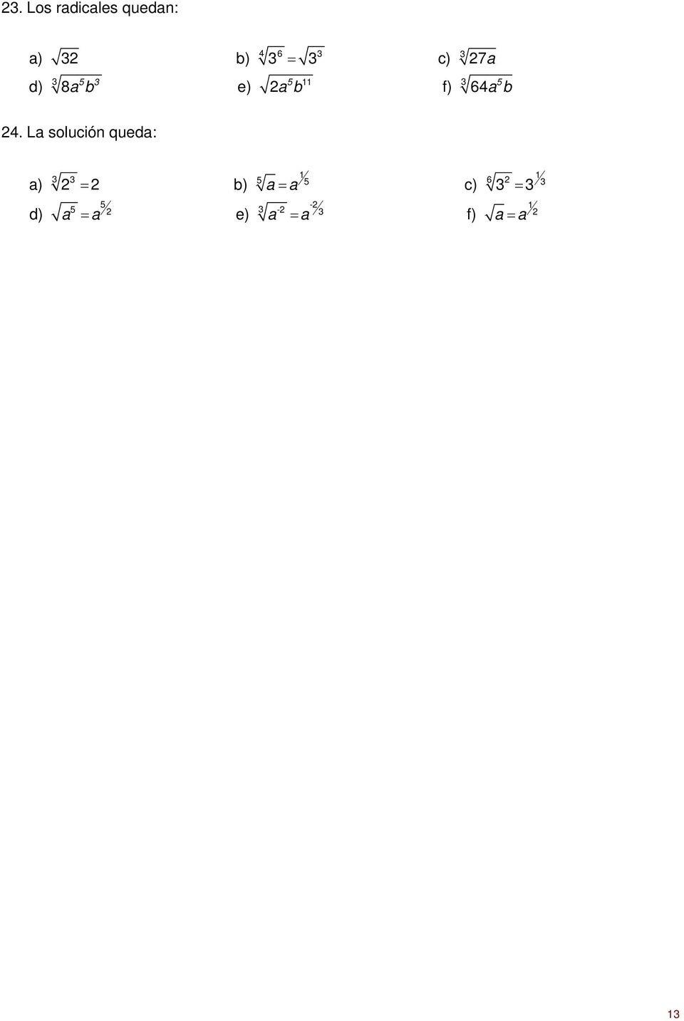 La solución queda: 1 1 3 3 5 5 6 3 a) = b) a= a