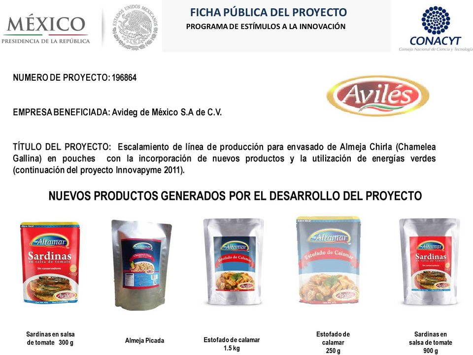 TÍTULO DEL PROYECTO: Escalamiento de línea de producción para envasado de Almeja Chirla (Chamelea Gallina) en pouches con la incorporación de