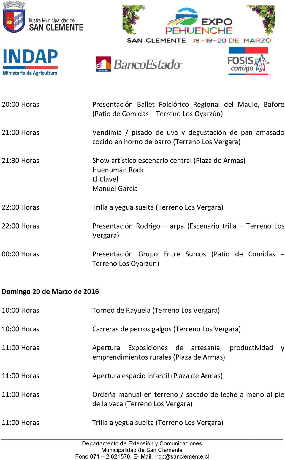 00:00 Horas Presentación Grupo Entre Surcos (Patio de Comidas Terreno Domingo 20 de Marzo de 2016 10:00 Horas Torneo de Rayuela (Terreno Los 10:00 Horas Carreras de perros galgos (Terreno Los 11:00