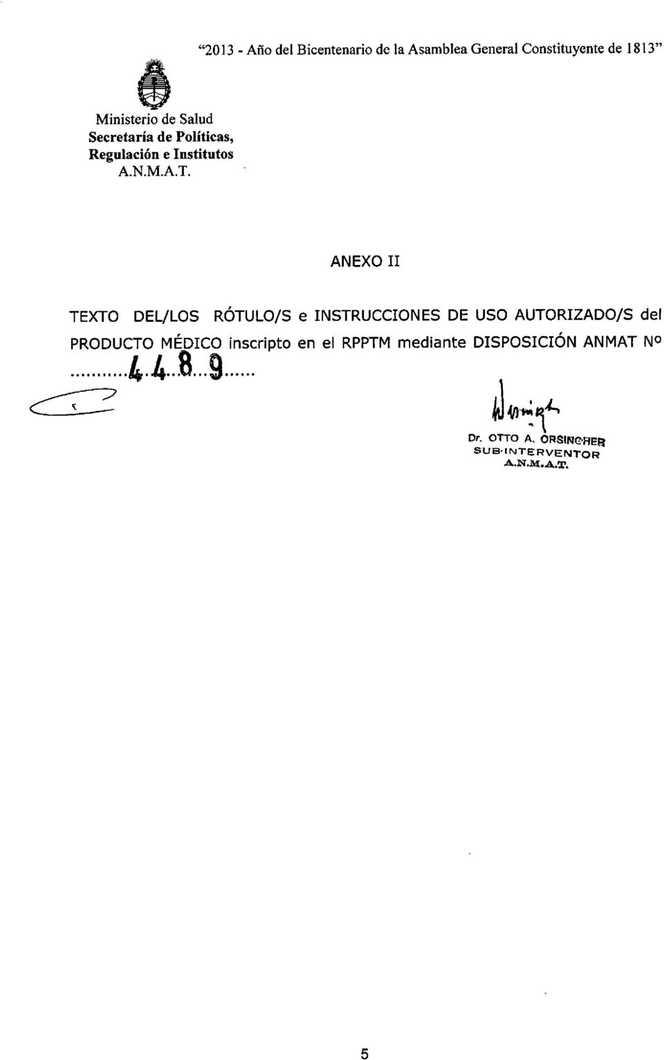 ANEXO II TEXTO DEL/LOS RÓTULO/S e INSTRUCCIONES DE USO AUTORIZADO/S del PRODUCTO MÉDICO
