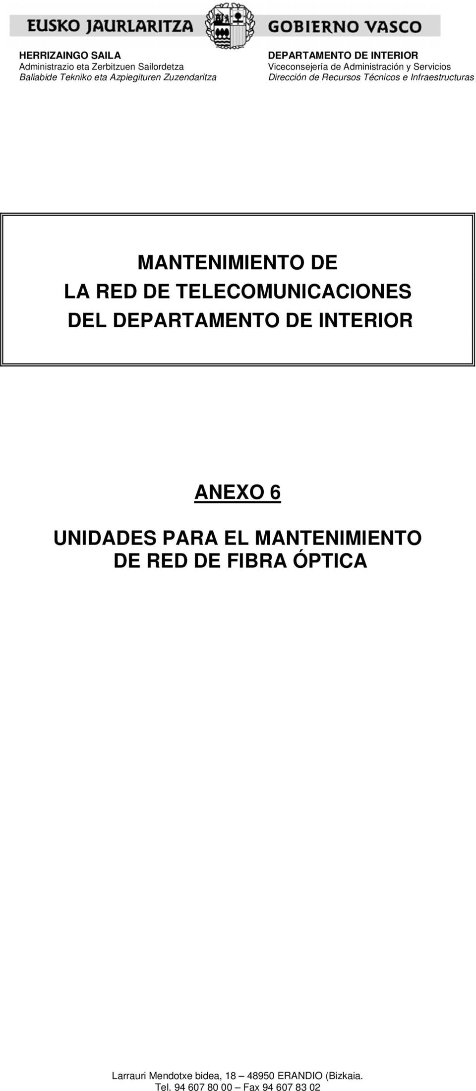 Infraestructuras MANTENIMIENTO DE LA RED DE TELECOMUNICACIONES DEL DEPARTAMENTO DE INTERIOR ANEXO 6 UNIDADES