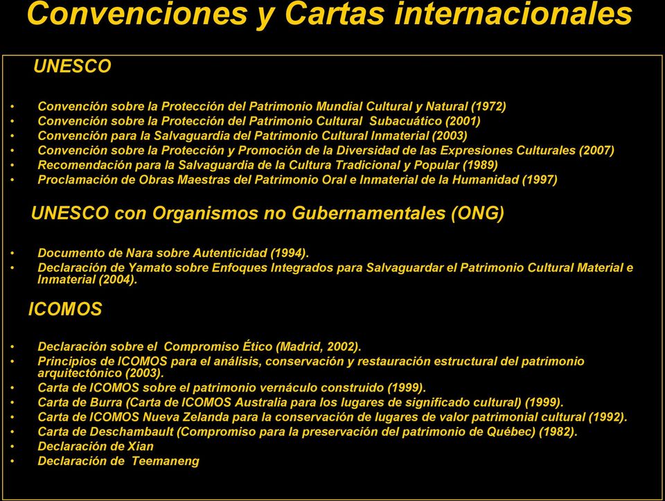 Salvaguardia de la Cultura Tradicional y Popular (1989) Proclamación de Obras Maestras del Patrimonio Oral e Inmaterial de la Humanidad (1997) UNESCO con Organismos no Gubernamentales (ONG) Documento