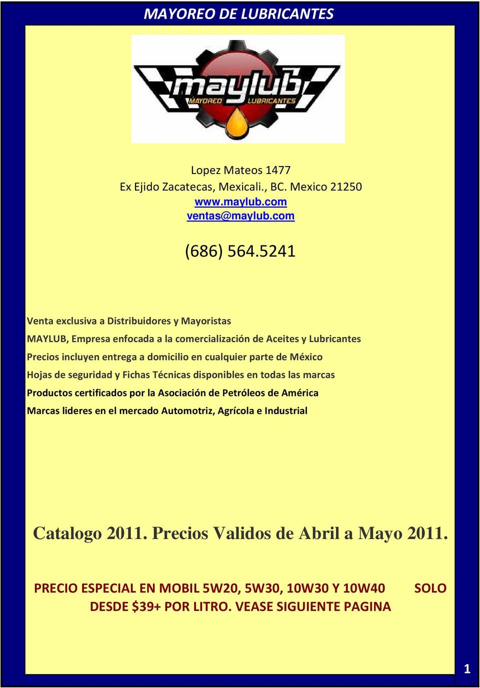cualquier parte de México Hojas de seguridad y Fichas Técnicas disponibles en todas las marcas Productos certificados por la Asociación de Petróleos de América Marcas