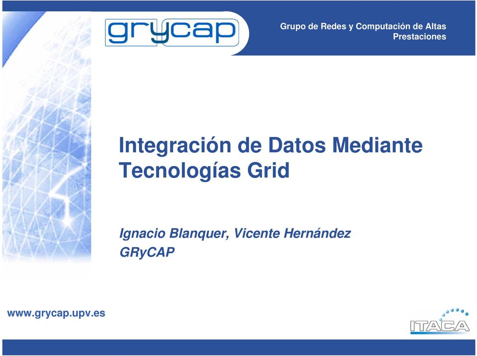 Tecnologías Grid Ignacio Blanquer, Vicente